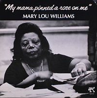 Mary Lou Williams - My Mama Pinned A Rose On Me